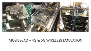 MOBILECAD – 4G & 5G WIRELESS EMULATION
 