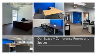 Our Space – Conference Rooms and
Spaces
 
