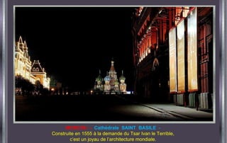 MOSCOU  -  Cathédrale  SAINT  BASILE   - Construite en 1555 à la demande du Tsar Ivan le Terrible, c’est un joyau de l’architecture mondiale. 