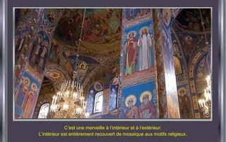 C’est une merveille à l’intérieur et à l’extérieur.
L’intérieur est entièrement recouvert de mosaïque aux motifs religieux.
 