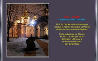 KIEV  -  RUSSIE Cathédrale  SAINT  MICHEL 1919 fut l’année la plus dramatique, lorsque le régime soviétique confisqua et d...