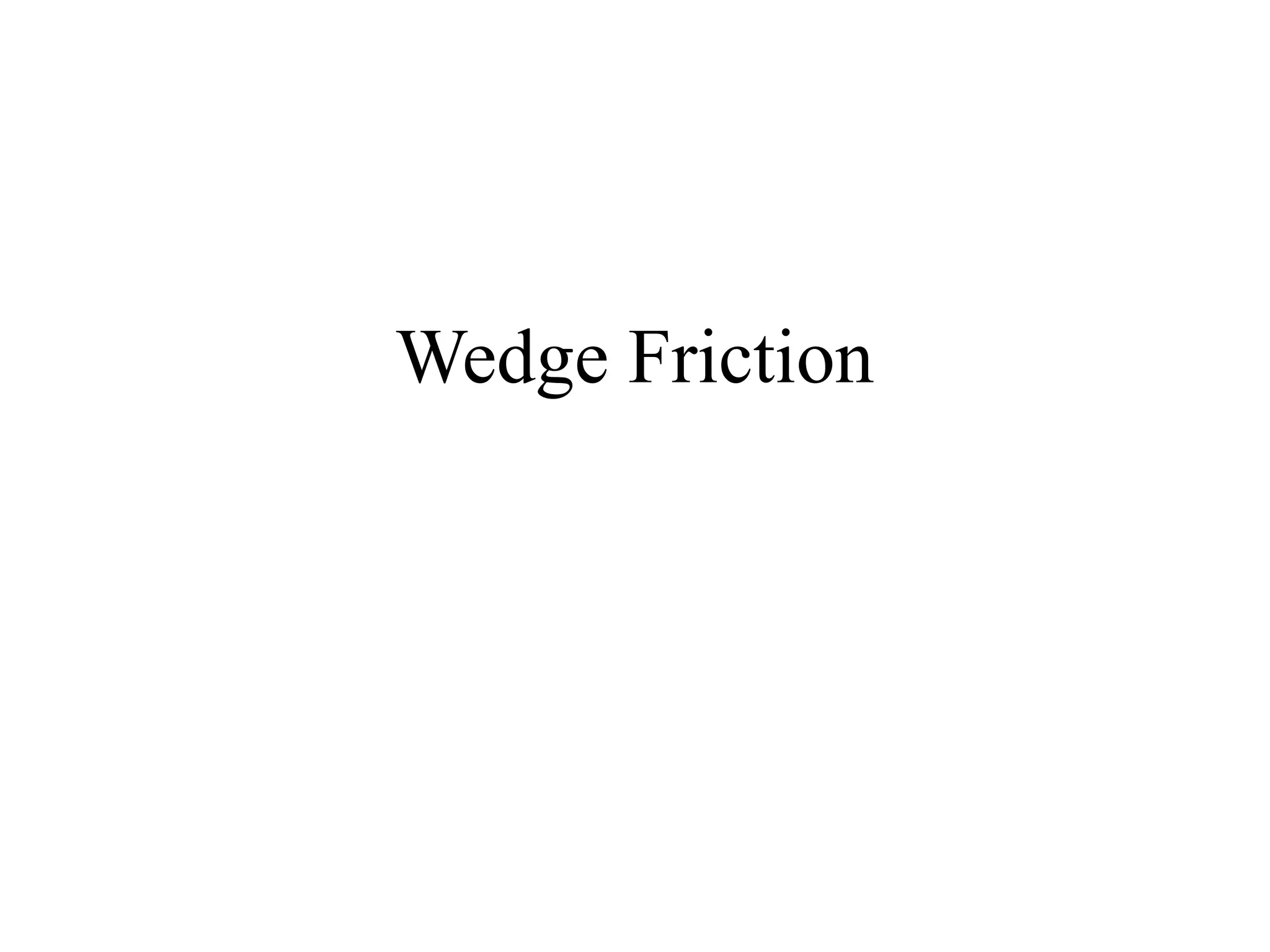 Wedge Friction
 