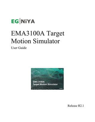 EMA3100A Target
Motion Simulator
User Guide
Release R2.1
 
