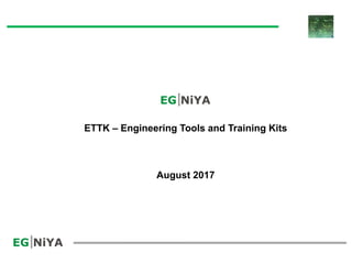 ETTK – Engineering Tools and Training Kits
August 2017
 