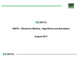 EWTS – Electronic Warfare, Algorithms and Simulators
August 2017
 