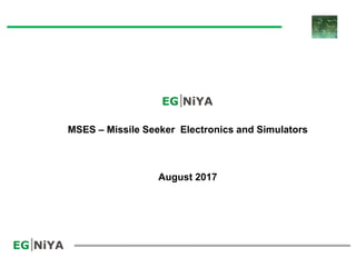 MSES – Missile Seeker Electronics and Simulators
August 2017
 
