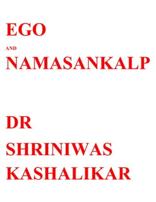 EGO
AND


NAMASANKALP


DR
SHRINIWAS
KASHALIKAR
 