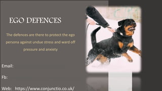 Email: kmartin1406@zohomail.eu
Fb: www.facebook.com/kevinmartin1406
Web: https://www.conjunctio.co.uk/
The defences are there to protect the ego
persona against undue stress and ward off
pressure and anxiety
EGO DEFENCES
 