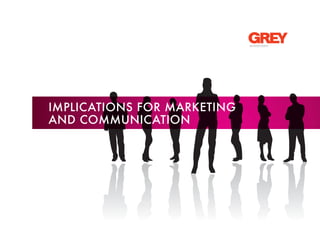 IMPLICATIONS FOR MARKETING
AND COMMUNICATION
 