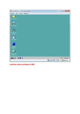 Installasi sukses windows 2.000

 