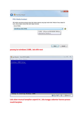 pasang iso windows 2.000 , lalu klik next

Lalu akan muncul tampilan seperti ini , lalu tunggu sebentar karena proses
masih berjalan

 