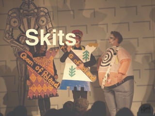 Skits
 