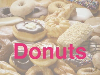 Donuts
 