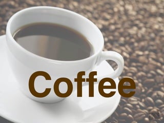 Coffee
 