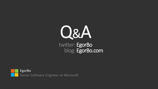 Q&Atwitter: EgorBo
blog: EgorBo.com
EgorBo
Senior Software Engineer at Microsoft
 