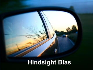 Hindsight Bias
 