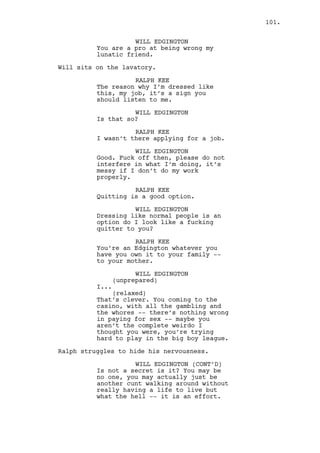 EXT. MARK’S HOUSE - CONTINUOUS 
Ralph gets to the door. He hears talk and giggles from inside 
the house. Doesn’t care, he just makes sure he’s as 
presentable as possible. 
Ready to knock, something in the noise catches his attention. 
Ralph walks close to one of the windows. Ralph hesitates but 
peeks inside and as he does his expression changes to shock. 
Nervous he leans on the wall to hide his presence. 
RALPH KEE 
Ah no, no, no, no, no. 
(desperation) 
Come on man no. 
INT. MARK’S HOUSE - BEDROOM - CONTINUOUS 
Mark is seated with his arms up. His pants are stained and so 
is the floor. He is nervous but happy. 
Jess appears and cleans him. 
This Jess though is different. Here she’s in charge. 
JESS CUTEFIELD 
I barely touched you. 
MARK PARMAR 
I -- I’m sorry sometimes I get a 
little distracted. 
JESS CUTEFIELD 
Distracted from what? 
She seats on his lap. 
JESS CUTEFIELD (CONT’D) 
(lovingly) 
Do I distract you? 
They’re noses touch. 
MARK PARMAR 
You -- yes you distract me in a 
good way I often don’t know where I 
am. Almost I mean -- 
JESS CUTEFIELD 
Your head’s in the air, you are 
distracted. You like to be 
distracted? 
MARK PARMAR 
Yes I do, I love being distracted. 
101. 
 
