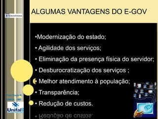 ALGUMAS VANTAGENS DO E-GOVModernização do estado;