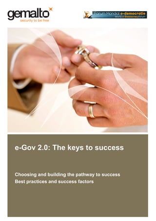 e-Gov 2.0: The keys to success


Choosing and building the pathway to success
Best practices and success factors
 
