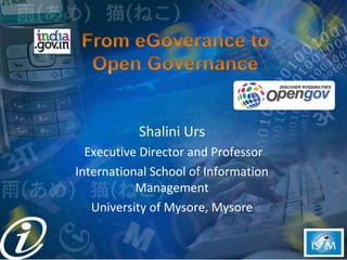 Shalini Urs
  Executive Director and Professor
International School of Information
           Management
   University of Mysore, Mysore
 