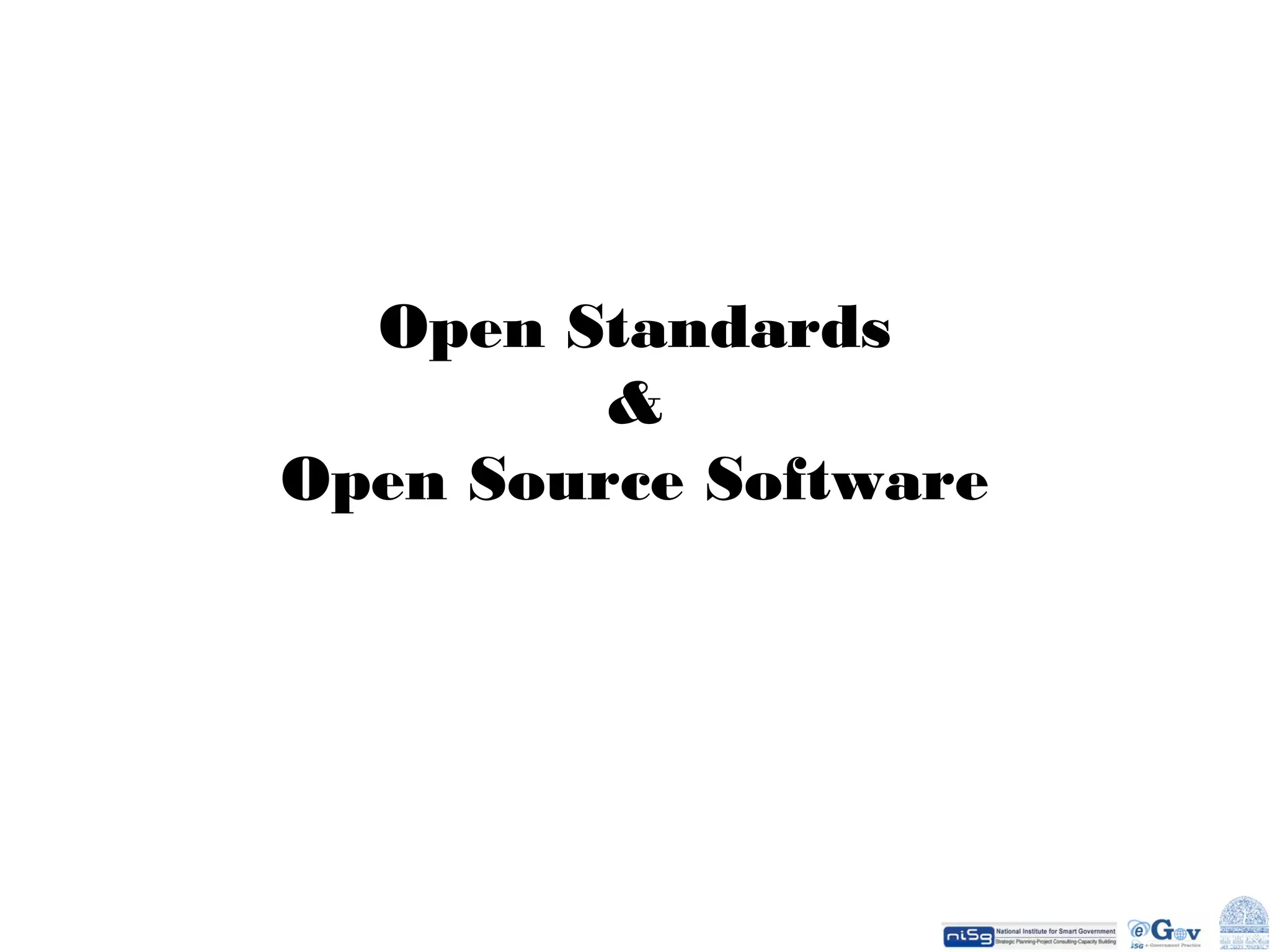 Open Standards
&
Open Source Software

 
