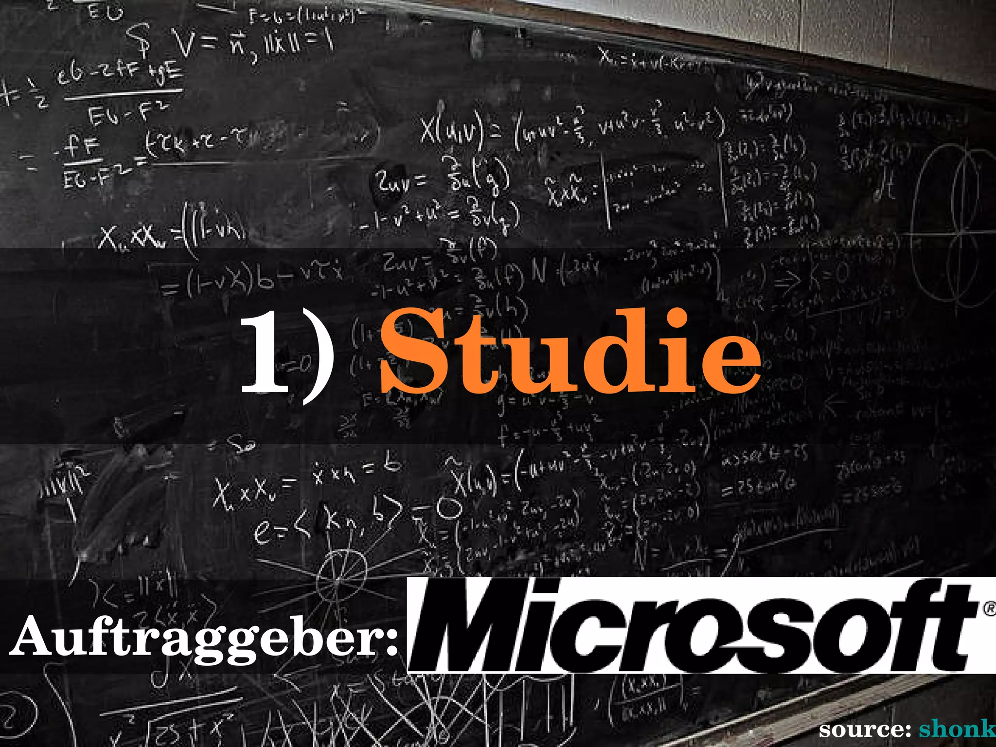 1)  Studie Auftraggeber:   source:  shonk 