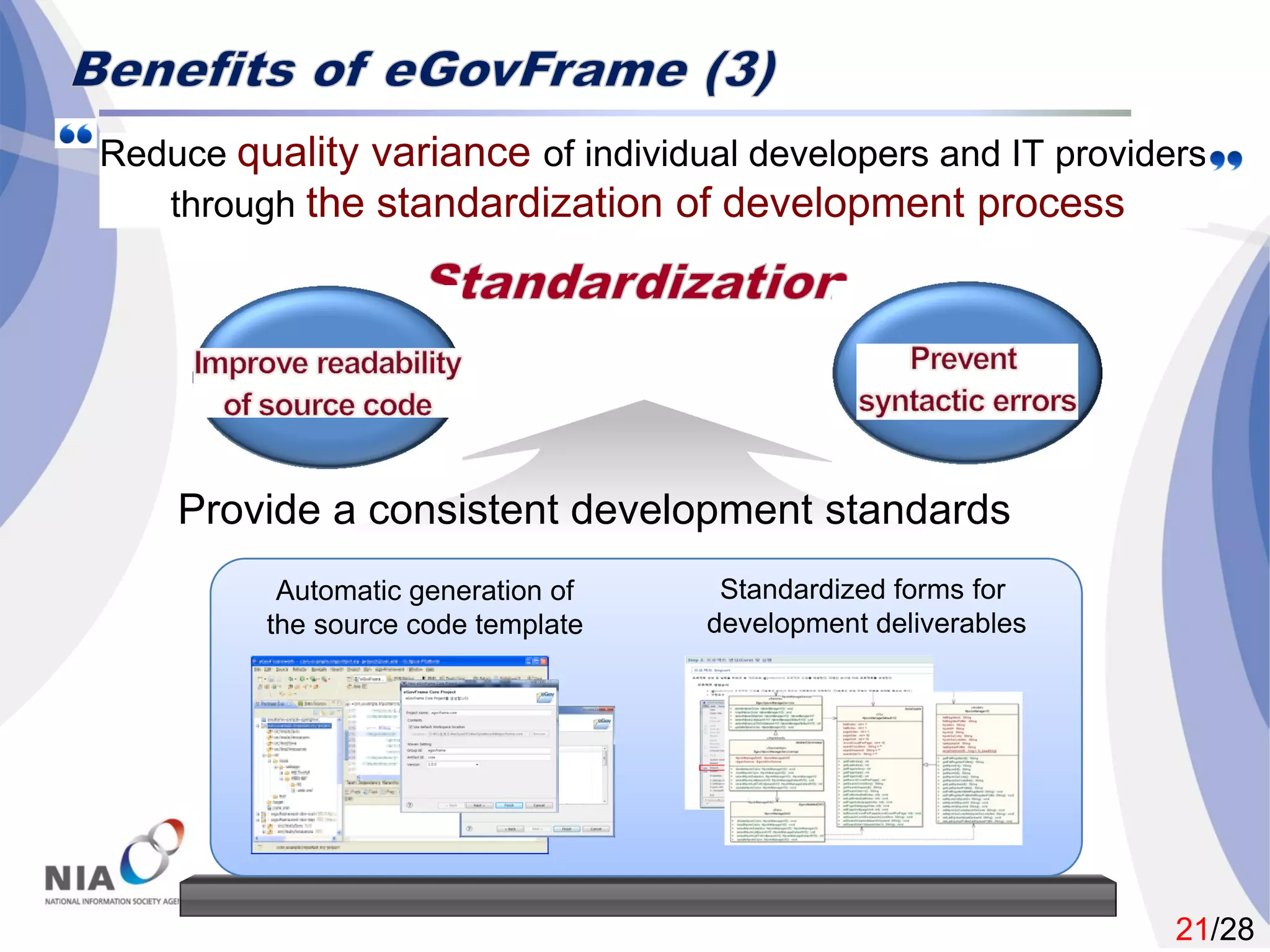 21/28
Provide a consistent development standards
Standardized forms for
development deliverables
Automatic generation of
the source code template
 