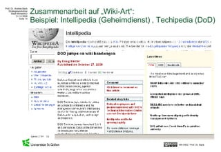 Zusammenarbeit auf „Wiki-Art“: Beispiel: Intellipedia (Geheimdienst) , Techipedia (DoD) 