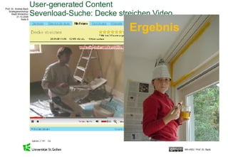User-generated Content Sevenload-Suche: Decke streichen Video Ergebnis 