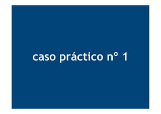 caso práctico nº 1
 