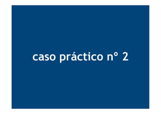 caso práctico nº 2
 
