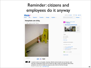 Reminder: citizens and
employees do it anyway




                          40
 