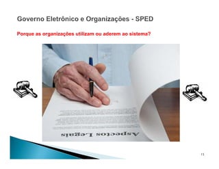 15
Porque as organizações utilizam ou aderem ao sistema?
 