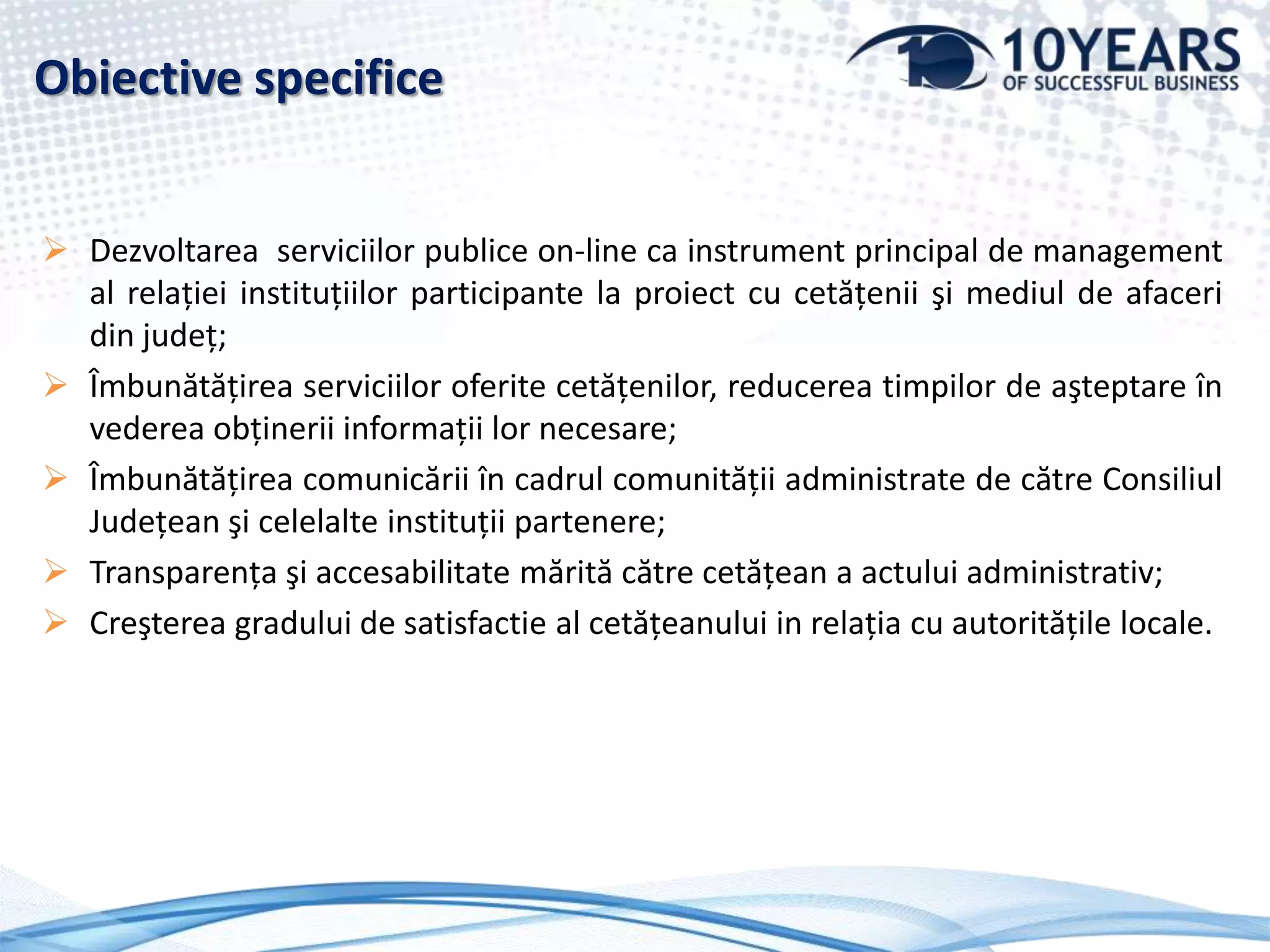 ObiectivespecificeSchimbarea abordării serviciilor publice prin utilizarea de instrumente de analiză, modelare şi simulare. 