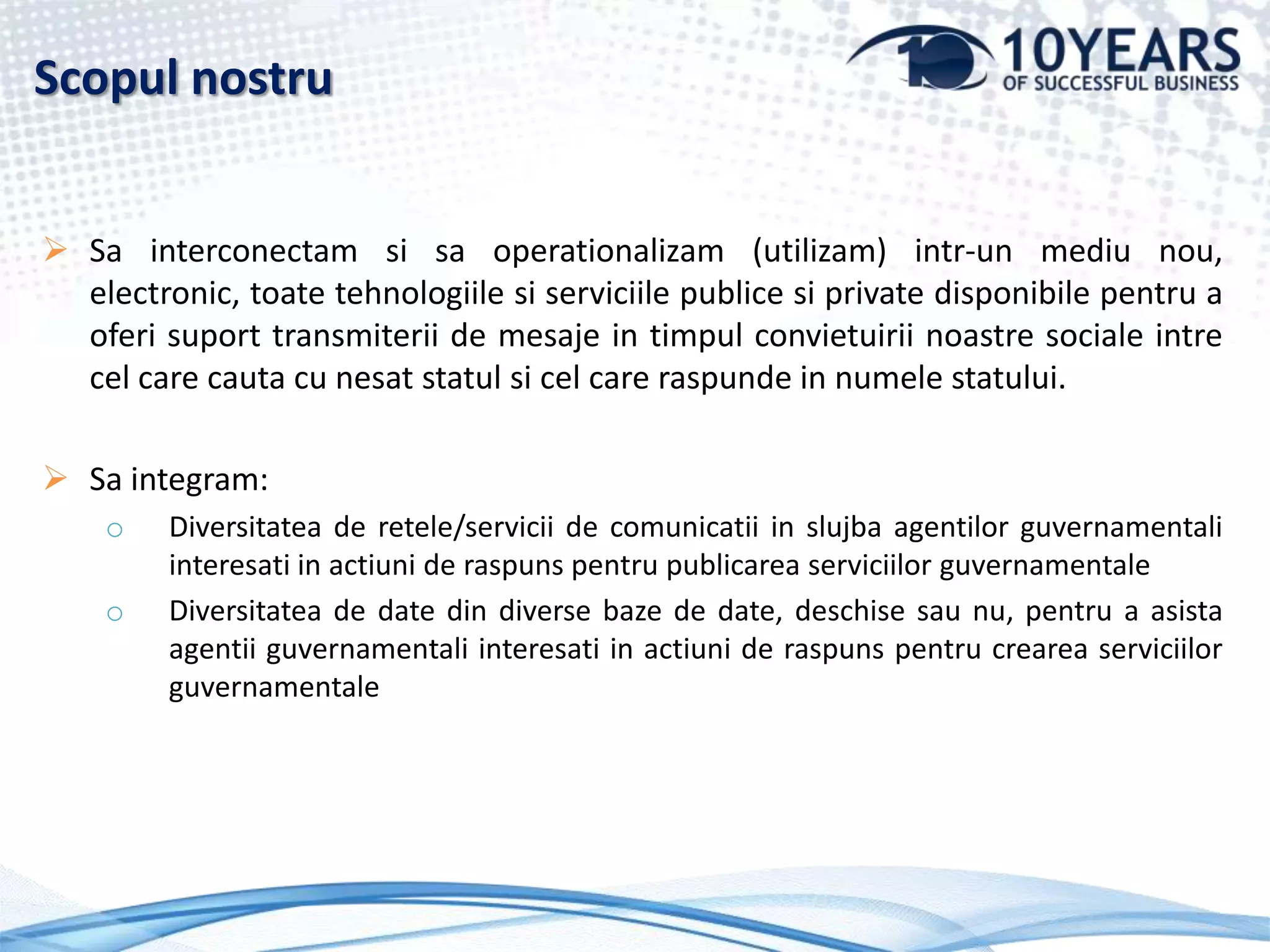 Standardul EMTEL pentrucomunicatiiETSI a definitcerinteleutilizatorilorpentrucele 4 principalearii de comunicatii de urgenta :Comunicatii de la cetatean la stat (apelurila serviciileguvernamentale)Comunicatiiintreautoritatilestatului (comunicatiiin zona public safety)Comunicatii de la stat catrecetateni (sistemede informare)Comunicatiiintrecetateni in timpulconsumului/creariiserviciilor (suportpentrucreareaserviciilor)
