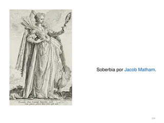 104
Soberbia por Jacob Matham.
 