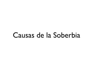 Causas de la Soberbia
 