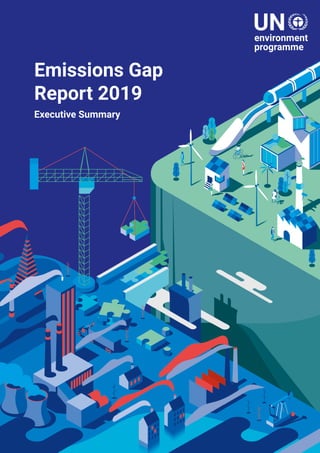 Emissions Gap Report 2019
I
Emissions Gap
Report 2019
Executive Summary
 