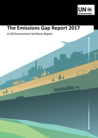 11
The Emissions Gap Report 2017
A UN Environment Synthesis Report
 