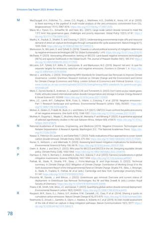 78
Emissions Gap Report 2023: Broken Record
MacDougall, A.H., Frölicher, T.L., Jones, C.D., Rogelj, J., Matthews, H.D., Zickfeld, K., Arora, V.K. et al. (2020).
Is there warming in the pipeline? A multi-model analysis of the zero emissions commitment from CO2.
Biogeosciences 17(11), 2987-3016. https://doi.org/10.5194/bg-17-2987-2020.
Mace, M.J., Fyson, C.L., Schaeffer, M. and Hare, W.L. (2021). Large-scale carbon dioxide removal to meet the
1.5°C limit: Key governance gaps, challenges and priority responses. Global Policy 12(S1), 67-81. https://
doi.org/10.1111/1758-5899.12921.
Madhu, K., Pauliuk, S., Dhathri, S. and Creutzig, F. (2021). Understanding environmental trade-offs and resource
demand of direct air capture technologies through comparative life-cycle assessment. Nature Energy 6(11),
1035-1044. https://doi.org/10.1038/s41560-021-00922-6.
Markusson, N., McLaren, D. and Tyfield, D. (2018). Towards a cultural political economy of mitigation deterrence
by negative emissions technologies (NETs). Global Sustainability 1, e10. https://doi.org/10.1017/sus.2018.10.
McElwee, P. (2023). Advocating afforestation, betting on BECCS: Land-based negative emissions technologies
(NETs) and agrarian livelihoods in the Global South. The Journal of Peasant Studies 50(1), 185-214. https://
doi.org/10.1080/03066150.2022.2117032.
McLaren, D.P., Tyfield, D.P., Willis, R., Szerszynski, B. and Markusson, N.O. (2019). Beyond ‘net-zero’: A case for
separate targets for emissions reduction and negative emissions. Frontiers in Climate 1, 4. https://doi.
org/10.3389/fclim.2019.00004.
Mercer, L. and Burke, J. (2023). Strengthening MRV Standards for Greenhouse Gas Removals to Improve Climate
Governance. London: Grantham Research Institute on Climate Change and the Environment and Centre
for Climate Change Economics and Policy, London School of Economics and Political Science. https://
www.cccep.ac.uk/wp-content/uploads/2023/05/Strengthening-MRV-standards-for-greenhouse-gas-
removals.pdf.
Merk, C., Dyrnes Nordø, Å., Andersen, G., Lægreid, O.M. and Tvinnereim, E. (2022). Don’t send us your waste gases:
Public attitudes toward international carbon dioxide transportation and storage in Europe. Energy Research
& Social Science 87, 102450. https://doi.org/10.1016/j.erss.2021.102450.
Minx, J.C., Lamb, W.F., Callaghan, M.W., Fuss, S., Hilaire, J., Creutzig, F. et al. (2018). Negative emissions—
Part 1: Research landscape and synthesis. Environmental Research Letters 13(6), 063001. https://doi.
org/10.1088/1748-9326/aabf9b.
Mohan, A., Geden, O., Fridahl, M., Buck, H.J. and Peters, G.P. (2021). UNFCCC must confront the political economy
of net-negative emissions. One Earth 4(10), 1348-1051. https://doi.org/10.1016/j.oneear.2021.10.001.
Muthee, K., Duguma, L., Majale, C., Mucheru-Muna, M., Wainaina, P. and Minang, P. (2022). A quantitative appraisal
of selected agroforestry studies in the sub-Saharan Africa. Heliyon 8(9), e10670. https://doi.org/10.1016/j.
heliyon.2022.e10670.
National Academies of Sciences, Engineering, and Medicine (2019). Negative Emissions Technologies and
Reliable Sequestration: A Research Agenda. Washington, D.C.: The National Academies Press. https://doi.
org/10.17226/25259.
Nawaz, S., Peterson St-Laurent, G. and Satterfield, T. (2023). Public evaluations of four approaches to ocean-based
carbon dioxide removal. Climate Policy 23(3), 379-394. https://doi.org/10.1080/14693062.2023.2179589.
Nunez, S., Verboom, J. and Alkemade, R. (2020). Assessing land-based mitigation implications for biodiversity.
Environmental Science & Policy 106, 68-76. https://doi.org/10.1016/j.envsci.2020.01.006.
Owen, A., Burke, J. and Serin, E. (2022). Who pays for BECCS and DACCS in the UK: Designing equitable climate
policy. Climate Policy 22(8), 1050-1068. https://doi.org/10.1080/14693062.2022.2104793.
Pachauri, S., Pelz, S., Bertram, C., Kreibiehl, S., Rao, N.D., Sokona, Y. et al. (2022). Fairness considerations in global
mitigation investments. Science 378(6624), 1057-1059. https://doi.org/10.1126/science.adf0067.
Pathak, M., Slade, R., Shukla, P.R., Skea, J., Pichs-Madruga, R. and Ürge-Vorsatz, D. (2022). Technical
summary. In Climate Change 2022: Mitigation of Climate Change. Contribution of Working Group III to the
Sixth Assessment Report of the Intergovernmental Panel on Climate Change. Shukla, P.R., Skea, J., Reisinger,
A., Slade, R., Fradera, R., Pathak, M. et al. (eds.). Cambridge and New York: Cambridge University Press.
51-147. https://doi.org/10.1017/9781009157926.
Pisciotta, M., Davids, J. and Wilcox, J. (2022). Greenhouse gas removal: Overview and current status of
deployment. In Greenhouse Gas Removal Technologies. Bui, M. and Mac Dowell, N. (eds.) London: Royal
Society of Chemistry. https://doi.org/10.1039/9781839165245-00006.
Powis, C.M., Smith, S.M., Minx, J.C. and Gasser, T. (2023). Quantifying global carbon dioxide removal deployment.
Environmental Research Letters 18(2), 024022. https://doi.org/10.1088/1748-9326/acb450.
Raupach, M.R., Davis, S.J., Peters, G.P., Andrew, R.M., Canadell, J.G., Ciais, P. et al. (2014). Sharing a quota on
cumulative carbon emissions. Nature Climate Change 4(10), 873-879. https://doi.org/10.1038/nclimate2384.
Realmonte, G., Drouet, L., Gambhir, A., Glynn, J., Hawkes, A., Köberle, A.C. et al. (2019). An inter-model assessment
of the role of direct air capture in deep mitigation pathways. Nature Communications 10(1), 3277. https://
doi.org/10.1038/s41467-019-10842-5.
M
N
O
P
R
 