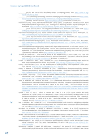 72
Emissions Gap Report 2023: Broken Record
__________ (2021b). Net Zero by 2050: A Roadmap for the Global Energy Sector. Paris. https://www.iea.org/
reports/net-zero-by-2050.
__________ (2021c). Financing Clean Energy Transitions in Emerging and Developing Countries. Paris. https://www.
iea.org/reports/financing-clean-energy-transitions-in-emerging-and-developing-economies.
__________ (undated). Policies Database. https://www.iea.org/policies. Accessed 30 October 2023.
International Energy Agency, International Renewable Energy Agency, United Nations Statistics Division, World
Bank and World Health Organization (2021). Tracking SDG7: The Energy Progress Report. Washington, D.C.:
World Bank. https://www.iea.org/reports/tracking-sdg7-the-energy-progress-report-2021.
__________ (2023). Tracking SDG 7: The Energy Progress Report 2023. Washington, D.C.: World Bank. https://
trackingsdg7.esmap.org/data/files/download-documents/sdg7-report2023-full_report.pdf.
International Monetary Fund (2022). Angola: Selected Issues. IMF Country Report No. 22/12. Washington, D.C.
https://www.elibrary.imf.org/view/journals/002/2022/012/article-A001-en.xml.
__________ (2023). Republic of South Sudan. IMF Country Report No. 23/108. Washington, D.C. https://www.imf.
org/-/media/Files/Publications/CR/2023/English/1SSDEA2023001.ashx.
International Renewable Energy Agency (2022). Renewable Power Generation Costs in 2021. Abu Dhabi.
https://www.irena.org/-/media/Files/IRENA/Agency/Publication/2022/Jul/IRENA_Power_Generation_
Costs_2021.pdf.
International Renewable Energy Agency and Food and Agriculture Organization of the United Nations (2021).
Renewable Energy for Agri-food Systems: Towards the Sustainable Development Goals and the Paris
Agreement. Abu Dhabi and Rome: International Renewable Energy Agency and Food and Agriculture
Organization of the United Nations. https://doi.org/10.4060/cb7433en.
Jaramillo, M., Quirs-Torts, J., Vogt-Schilb, A., Money, A. and Howells, M. (2023). Data-to-deal (D2D): Open data
and modelling of long term strategies to financial resource mobilization – the case of Costa Rica, 19 March.
https://doi.org/10.33774/coe-2023-sqbfm-v5. Accessed 31 October 2023.
Kikstra, J.S., Mastrucci, A., Min, J., Riahi, K. and Rao, N.D. (2021). Decent living gaps and energy needs around the
world. Environmental Research Letters, 16(9), 095006. https://doi.org/10.1088/1748-9326/ac1c27.
Klinsky, S. and Sagar, A.D. (2022). The why, what and how of capacity building: Some exploration. Climate Policy
22(5), 549-556. https://doi.org/10.1080/14693062.2022.2065059.
Klinsky, S., Waskow, D., Northrop, E. and Bevins, W. (2017). Operationalizing equity and supporting ambition:
Identifying a more robust approach to ‘respective capabilities’. Climate and Development 9(4), 287-297.
https://www.tandfonline.com/doi/abs/10.1080/17565529.2016.1146121.
Le, H., Posada, F. and Yang, Z. (2022). Electric Two-Wheeler Market Growth in Vietnam: An Overview. San Francisco:
International Council on Clean Transportation. https://theicct.org/wp-content/uploads/2022/10/asia-
pacific-lvs-NDC-TIA-E2W-mkt-growth-Vietnam-nov22.pdf.
Lema, R., Andersen, M.H., Hanlin, R. and Nzila, C. (2021). Renewable electrification pathways and sustainable
industrialisation: Lessons learned and their implications. In Building Innovation Capabilities for Sustainable
Industrialisation. Lema, R., Andersen, M.H., Hanlin, R. and Nzila, C. (eds.). London: Routledge. 249-269.
https://www.taylorfrancis.com/chapters/oa-edit/10.4324/9781003054665-12/renewable-electrification-
pathways-sustainable-industrialisation-rasmus-lema-margrethe-holm-andersen-rebecca-hanlin-
charles-nzila.
Lwasa, S., Seto, K.C., Bai, X., Blanco, H., Gurney, K.R., Kılkış, Ş. Et al. (2022). Urban systems and other
settlements. In Climate Change 2022: Mitigation of Climate Change. Contribution of Working Group III to the
Sixth Assessment Report of the Intergovernmental Panel on Climate Change. Shukla, P.R., Skea, J., Reisinger,
A., Slade, R., Fradera, R., Pathak, M. et al. (eds.). Cambridge and New York: Cambridge University Press.
Chapter 8. 861-952. https://doi.org/10.1017/9781009157926.010.
Maji, P., Mehrabi, Z. and Kandlikar, M. (2021). Incomplete transitions to clean household energy reinforce gender
inequality by lowering women’s respiratory health and household labour productivity. World Development
139: 105309. https://doi.org/10.1016/j.worlddev.2020.105309.
McCollum, D.L., Echeverri, L.G., Busch, S., Pachauri, S., Parkinson, S., Rogelj, J. et al. (2018). Connecting the
sustainable development goals by their energy inter-linkages. Environmental Research Letters, 13(3), 033006.
https://doi.org/10.1088/1748-9326/aaafe3.
Mihalyi, D. and Scurfield, T. (2020). How Did Africa’s Prospective Petroleum Producers Fall Victim to the Presource
Curse? Policy Research Working Paper 9384. Washington, D.C.: World Bank Group. https://openknowledge.
worldbank.org/server/api/core/bitstreams/5856f832-cb86-5417-bd72-39c2471c51a2/content.
Millward-Hopkins, J. and Oswald, Y. (2023). Reducing global inequality to secure human wellbeing and climate
safety: A modelling study. The Lancet Planetary Health 7(2), e147-e154. https://doi.org/10.1016/S2542-
5196(23)00004-9.
Mithatcan A., Toledano, P., Brauch, M.D., Mehranvar, L., Iliopoulos, T. And Sasmal, S. (2022). Scaling Investment
in Renewable Energy Generation to Achieve Sustainable Development Goals 7 (Affordable and Clean Energy)
J
K
L
M
 