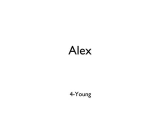 Alex 4-Young 