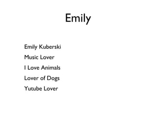 Emily Emily Kuberski Music Lover I Love Animals Lover of Dogs Yutube Lover 