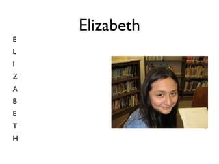 Elizabeth E L I Z A B E T H 