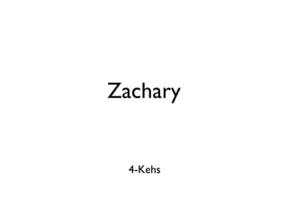 Zachary 4-Kehs 