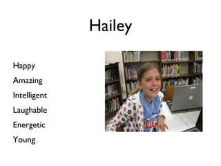 Hailey Happy Amazing Intelligent Laughable Energetic Young 