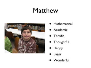 Matthew Mathematical Academic Terrific Thoughtful Happy Eager Wonderful 