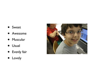 Sweet Awesome Muscular Usual Evenly fair Lovely 