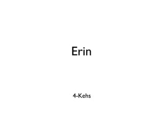 Erin 4-Kehs 