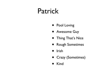 Patrick Pool Loving Awesome Guy Thing That’s Nice Rough Sometimes Irish Crazy (Sometimes) Kind 